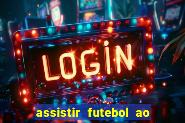 assistir futebol ao vivo futemax real madrid